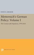 Metternich's German Policy, Volume I di Enno E. Kraehe edito da Princeton University Press
