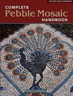 Complete Pebble Mosaic Handbook di Maggy Howarth edito da Frances Lincoln Publishers Ltd