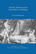 Theatre and the Novel, from Behn to Fielding di Anne F Widmayer edito da Voltaire Foundation in Association with Liverpool University