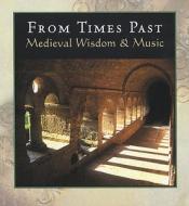 Medieval Wisdom and Music: From Times Past di Olwin Turchetta edito da Trafalgar Square Publishing