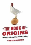 The Book Of Origins di Trevor Homer edito da Little, Brown Book Group