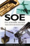 SOE The Scientific Secrets di Fredric Boyce, Douglas Everett edito da The History Press Ltd