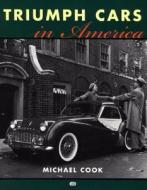Triumph Cars In America di Michael Cook edito da Motorbooks International
