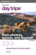Day Trips From Phoenix, Tucson, And Flagstaff di Pam Hait edito da Rowman & Littlefield