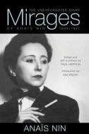 Mirages: The Unexpurgated Diary of Anais Nin, 1939-1947 di Anais Nin, Kim Krizan edito da SWALLOW PR INC