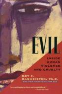Evil: Inside Human Violence and Cruelty di Roy F. Baumeister edito da HENRY HOLT