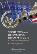 Securities and Derivatives Reform in 2010: A Guide to the Legislation di CCH Attorney-Editor Staff edito da CCH Incorporated