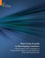 Post-Crisis Growth in Developing Countries di World Bank Group, Commission on Growth and Development edito da World Bank Group Publications