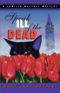 Speak Ill of the Dead di Mary Jane Maffini edito da NAPOLEON PUB