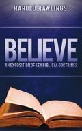 Believe: What Every Christian Should Know di Harold Rawlings edito da 21st Century Press