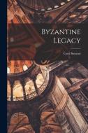 Byzantine Legacy di Cecil Stewart edito da LIGHTNING SOURCE INC