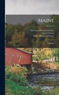 Maine: A History; Volume 4 di Louis Clinton Hatch edito da LEGARE STREET PR