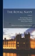 The Royal Navy: A History From the Earliest Times to the Present; Volume 6 di Clements Robert Markham, Alfred Thayer Mahan, William Laird Clowes edito da LEGARE STREET PR