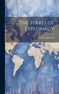 The Stakes of Diplomacy di Walter Lippmann edito da LEGARE STREET PR