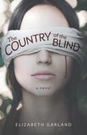 The Country of the Blind di Elizabeth Garland edito da FriesenPress