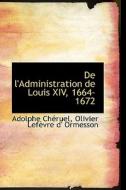 De L'administration De Louis Xiv, 1664-1672 di Adolphe Chruel edito da Bibliolife