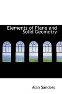 Elements Of Plane And Solid Geometry di Alan Sanders edito da Bibliolife