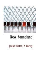 New Foundland di Joseph Hatton, M Harvey edito da Bibliolife
