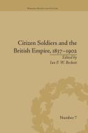 Citizen Soldiers and the British Empire, 1837-1902 di Ian F. W. Beckett edito da Routledge