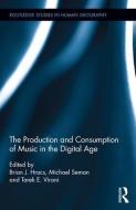 The Production and Consumption of Music in the Digital Age edito da Taylor & Francis Ltd