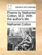 Poems By Nathaniel Cotton, M.d. With The Author's Life di Nathaniel Cotton edito da Gale Ecco, Print Editions