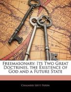 Freemasonary: Its Two Great Doctrines, the Existence of God and a Future State di Chalmers Izett Paton edito da Nabu Press