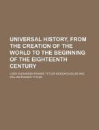 Universal History, From The Creation Of The World To The Beginning Of The Eighteenth Century (volume 3) di Lord Alexander Fraser Woodhouselee edito da General Books Llc