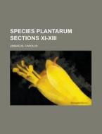 Species Plantarum Sections Xi-xiii di Carolus Linnaeus edito da Rarebooksclub.com