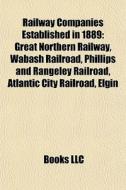 Railway Companies Established In 1889: G di Books Llc edito da Books LLC, Wiki Series