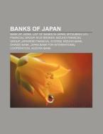 Banks Of Japan: Bank Of Japan, List Of B di Books Llc edito da Books LLC, Wiki Series