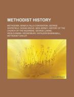 Methodist History: Methodism, Seneca Fal di Books Llc edito da Books LLC, Wiki Series
