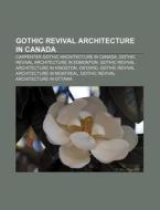 Gothic Revival Architecture In Canada: A di Books Llc edito da Books LLC, Wiki Series