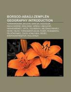 Borsod-Abaúj-Zemplén geography Introduction di Books Llc edito da Books LLC, Reference Series