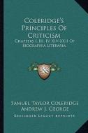 Coleridge's Principles of Criticism: Chapters I, III, IV, XIV-XXII of Biographia Literaria di Samuel Taylor Coleridge edito da Kessinger Publishing