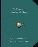 de Variolis Tractatus (1723) di Caesar Marescotti edito da Kessinger Publishing