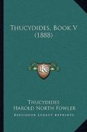 Thucydides, Book V (1888) di Thucydides edito da Kessinger Publishing