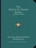 The Office of Deans Rural: A Sermon (1841) di William Brocklehurst Stonehouse edito da Kessinger Publishing