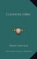 Cleopatre (1886) di Henry Greville edito da Kessinger Publishing