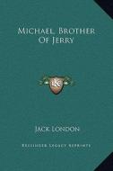 Michael, Brother of Jerry di Jack London edito da Kessinger Publishing