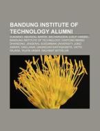 Bandung Institute Of Technology Alumni: di Source Wikipedia edito da Books LLC, Wiki Series