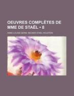 Oeuvres Completes De Mme De Stael (8) di Anne-Louise-Germ Necker Stael-Holstein edito da General Books Llc