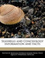 Seashells and Conchology Information and Facts di Mariana Georgacarakos edito da WEBSTER S DIGITAL SERV S