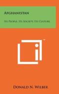 Afghanistan: Its People, Its Society, Its Culture di Donald N. Wilber edito da Literary Licensing, LLC