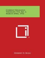 Current Religious Thought, V14, No. 2, March-April, 1954 edito da Literary Licensing, LLC