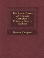 Lyric Poems of Thomas Campion di Thomas Campion edito da Nabu Press