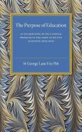 The Purpose of Education di St George Lane Fox Pitt edito da Cambridge University Press