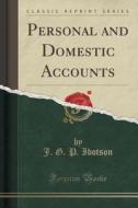 Personal And Domestic Accounts (classic Reprint) di J G P Ibotson edito da Forgotten Books