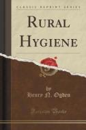 Rural Hygiene (classic Reprint) di Henry N Ogden edito da Forgotten Books