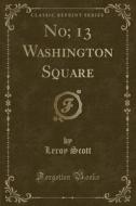 No; 13 Washington Square (classic Reprint) di Leroy Scott edito da Forgotten Books