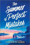 The Summer of Perfect Mistakes di Cynthia St Aubin edito da HARLEQUIN SALES CORP